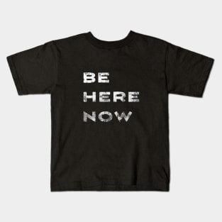 Be Here Now  -Vintage Kids T-Shirt